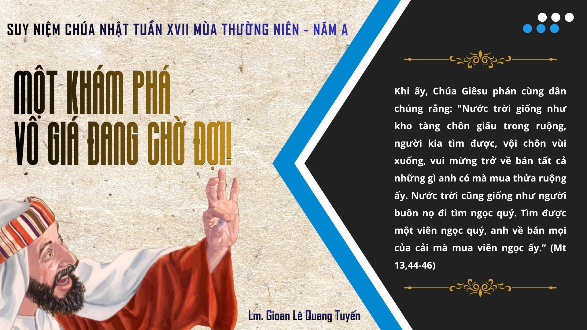 MỘT KHÁM PHÁ VÔ GIÁ ĐANG CHỜ ĐỢI! - Suy Niệm Lời Chúa | Chúa Nhật Tuần XVII Mùa Thường Niên - Năm A | Mt 13, 44-46 | Lm Gioan Lê Quang Tuyến